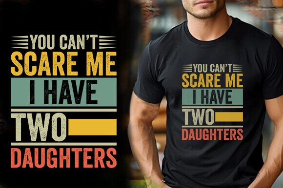 You Can T Scare Me I Have Two Daughters